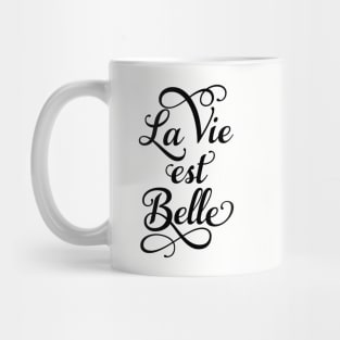 La vie est belle, life is beautiful Mug